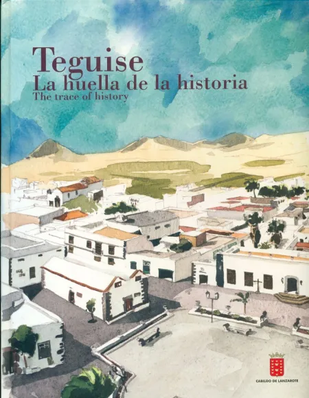 Teguise, la Huella de la Historia