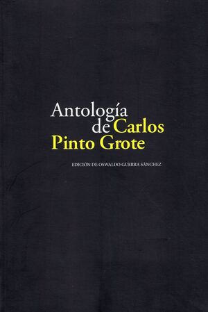 ANTOLOGÍA DE CARLOS PINTO GROTE