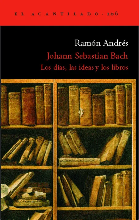 Johann Sebastian Bach. Los Dias, las Ideas y los Libros