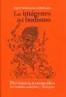 Imagenes del Budismo, las. Diccionario Iconografico del Budismo