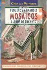 Pequeños y Grandes Mosaicos Llenos de Encanto - Crea Patrones