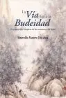 Via Hacia la Budeidad, la. Un Compendio Completo de Enseñanzas
