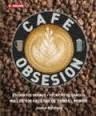 CAFE OBSESION: EXQUISITOS GRANOS, TECNICAS DE BARISTA