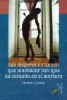 Mujeres no Tienen que Machacar con Ajos Su Corazon en el Mortero