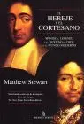 Hereje y el Cortesano, el. Spinoza, Leibniz, y el Destino de Dios