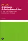 Consumo de la Utopia Romantica, el. Amor y las Contradicciones