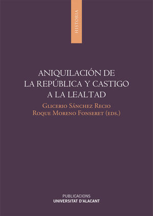 ANIQUILACIÓN DE LA REPÚBLICA Y CASTIGO A LA LEALTAD