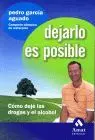 Dejarlo Es Posible. Como Deje las Drogas y el Alcohol