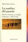 Sombra del Pasado, la. Novela e Historia en Galdos, Unamuno y