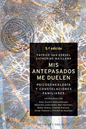Mis Antepasados me Duelen. Psicogenealogia y Constelaciones Famil