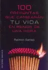 100 Preguntas que Cambiaran tu Vida en Menos de una Hora