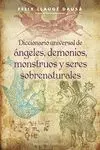 Diccionario Universal de Ángeles, Demonios, Monstruos y Seres Sobrenaturales