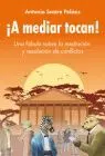 A Mediar Tocan! una Fabula Sobre la Mediacion y Resolucion de