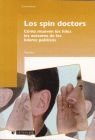 SPIN DOCTORS. COMO MUEVEN LOS HILOS LOS ASESORES DE LOS LIDERES