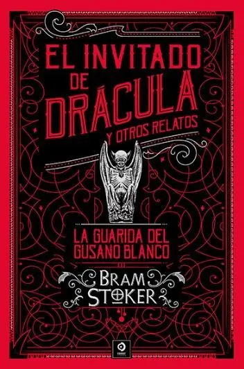 El Invitado de Dracula y Otros Relatos. La Guarida del Gusano Blanco