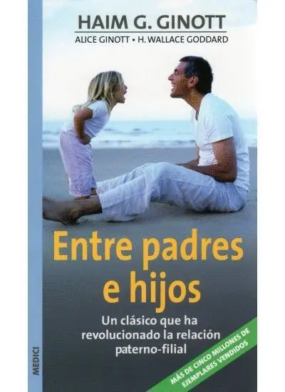 Entre Padres e Hijos. Un Clasico que Ha Revolucionado la Relacion