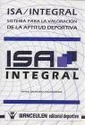 Isa / Integral. Sistema para la Valoracion de la Aptitud Deportiva