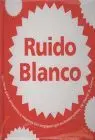 Ruido Blanco - un Libro con Sorpresas para Pequeños y Mayores