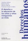 DERECHO A LA EDUCACION DE LOS NIÑOS Y NIÑAS INMIGRANTES EN CHILE, EL
