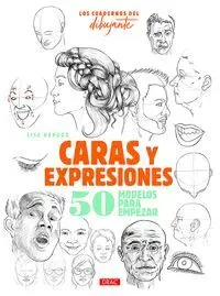 Caras y Expresiones. Los Cuadernos del Dibujante