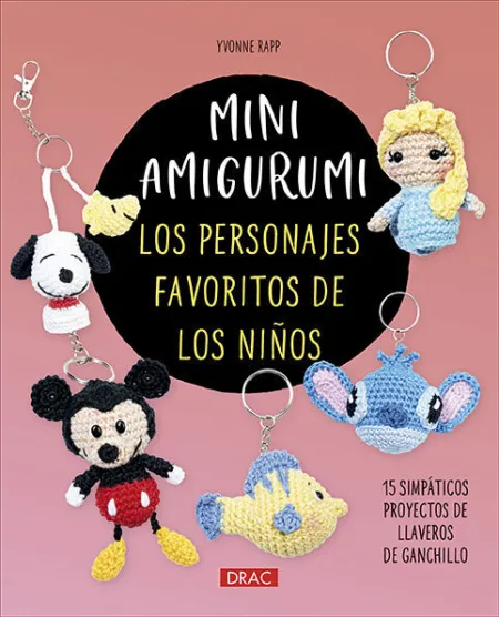 Mini Amigurumi. Los Personajes Favoritos de los Niños