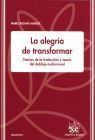 ALEGRIA DE TRANSFORMAR, LA. TEORIAS DE LA TRADUCCION Y TEORIA DEL
