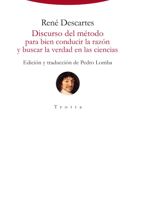 Discurso del Método para Bien Conducir la Razón y Buscar la Verdad en las Ciencias