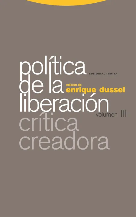 Política de la Liberación T. Iii. Crítica Creadora