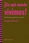 En que Mundo Vivimos! Informate, Piensa y Actua