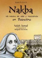 NAKBA. 48 RELATOS DE VIDA Y RESISTENCIA EN PALESTINA