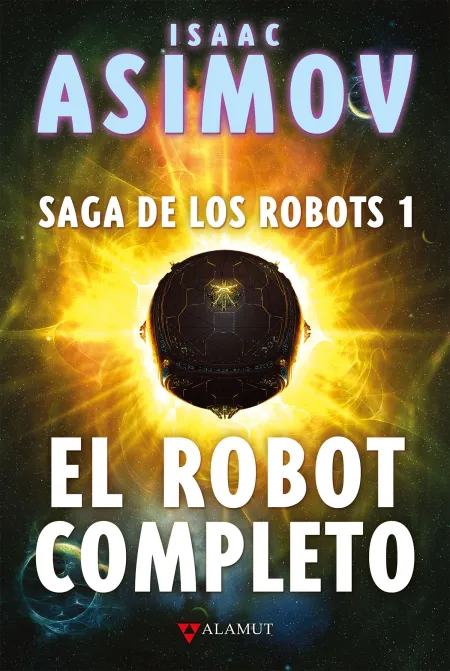 El Robot Completo. Saga de los Robots 1