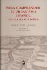 Para Comprender el Urbanismo Español (De una Vez por Todas)