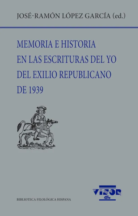 Memoria e Historia en las Escrituras del yo del Exilio Republicano de 1939
