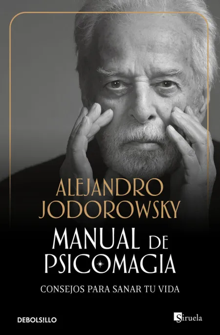 Manual de Psicomagia. Consejos para Sanar tu Vida