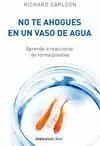 No te Ahogues en un Vaso de Agua