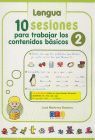 10 SESIONES PARA TRABAJAR LOS CONTENIDOS 2 (LENGUA Y MATEMATICAS)