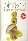 Pintxos. El Arte de Comer de Pie