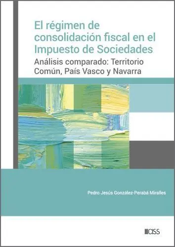 El Régimen de Consolidación Fiscal en el Impuesto de Sociedades, el