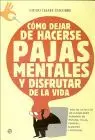 Como Dejar de Hacerse Pajas Mentales y Disfrutar de la Vida