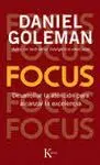 Focus. Desarrollar la Atención para Alcanzar la Excelencia