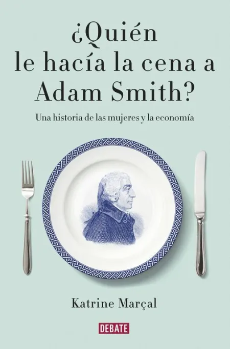 Quién le Hacía la Cena a Adam Smith?