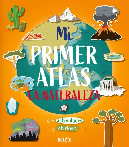 Mi Primer Atlas - la Naturaleza con Actividades y Stickers