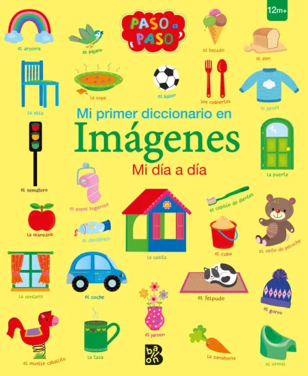 Mi Primer Diccionario en Imagenes. Mi Dia a Dia