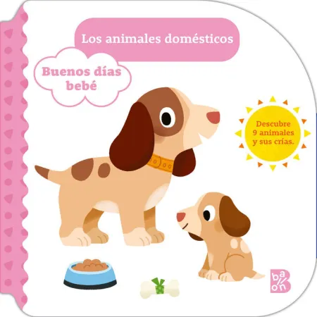 Buenos Dias Bebe. Animales Domesticos