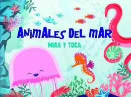 ANIMALES DEL MAR. MIRA Y TOCA