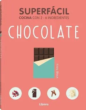 Chocolate Superfácil. Cocina con 2-6 Ingredientes