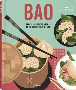 Bao, Recetas Asiaticas Hechas en la Vaporera de Bambu