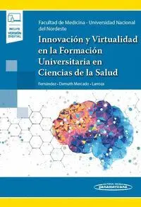Innovacion y Virtualidad en la Formacion Universitaria en Ciancias de la Salud