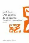Dar Cuenta de si Mismo. Violencia Etica y Responsabilidad