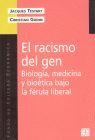 RACISMO DEL GEN, EL. BIOLOGIA, MEDICINA Y BIOETICA BAJO LA